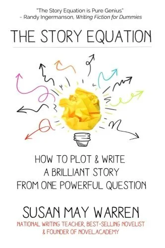 The Story Equation: How to Plot and Write a Brilliant Story with One Powerful Question (Brilliant Writer Series) by Susan May Warren (2016-08-10)