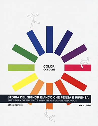 Colori. Storia del signor Bianco che pensa e ripensa. Ediz. italiana e inglese