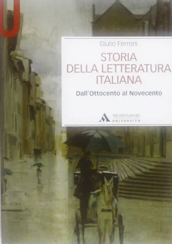 Storia della letteratura italiana. Dall'Ottocento al Novecento