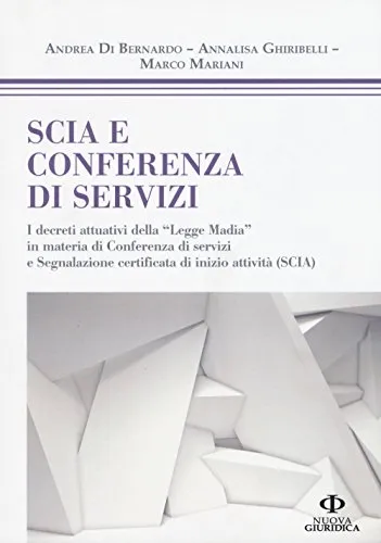SCIA e conferenza di servizi. I decreti attuativi della «Legge Madia» in materia di Conferenza di servizi e Segnalazione certificata di inizio attività (SCIA)