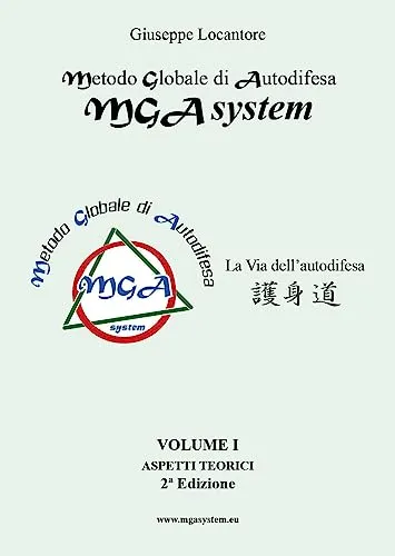 Metodo Globale di Autodifesa - MGA system - Aspetti teorici - Vol. 1° - 2^ Edizione