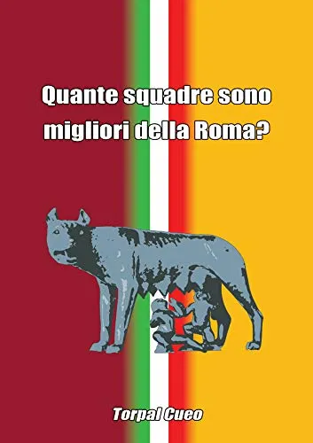 Quante squadre sono migliori della Roma?: Regalo divertente per tifosi romanisti. Il libro è vuoto, perché è l' AS Roma la squadra migliore. Idee regalo compleanno tifoso calcio ultras romanista