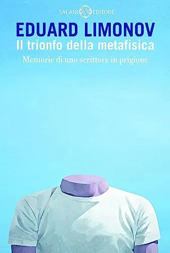 Il trionfo della metafisica. Memorie di uno scrittore in prigione