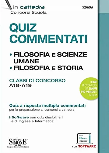 Quiz commentati. Filosofia e scienze umane. Filosofia e storia. Classi di concorso A18 - A19. Quiz a risposta multipla commentati per la preparazione ... a cattedra. Con software di simulazione