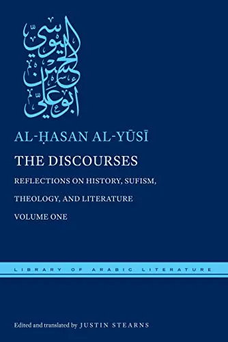 The Discourses: Reflections on History, Sufism, Theology, and Literature: Reflections on History, Sufism, Theology, and Literature-Volume One