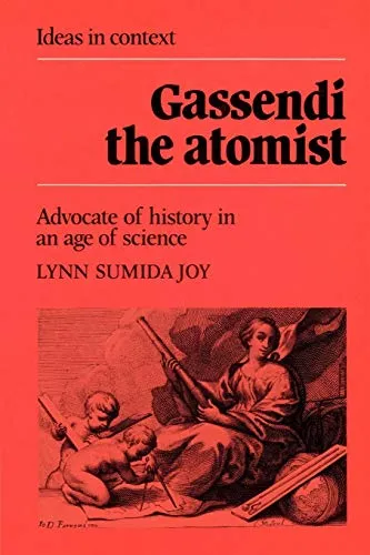 Gassendi the Atomist: Advocate of History in an Age of Science