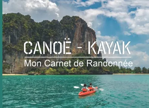 Canoë-kayak Mon carnet de randonnée: Journal de ballades en kayak | carnet à remplir 20,9 cm x 15,2 cm | 100 pages | Parfait pour organiser ses ... des souvenirs| cadeau idéal pour kayakiste