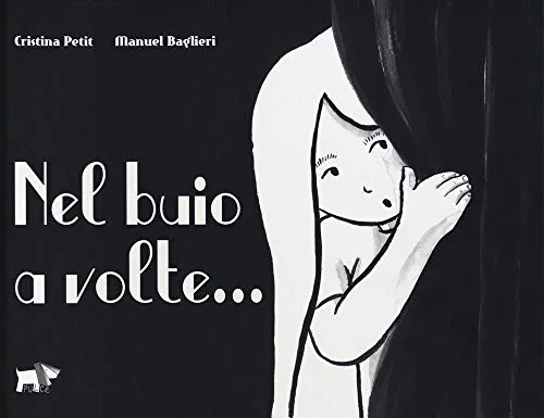 Nel buio a volte.... Ediz. illustrata