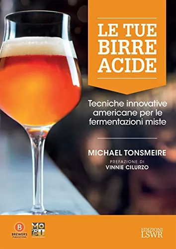 Le tue birre acide: Tecniche birrarie innovative per fermentazioni miste