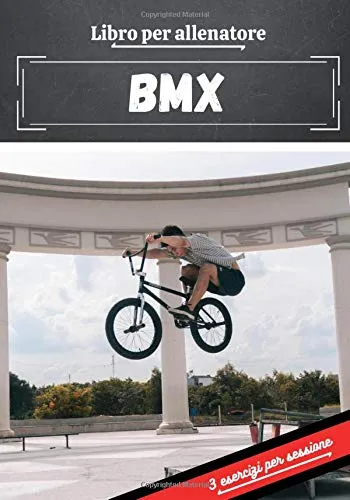 Libro per allenatore BMX: Pianificazione e monitoraggio delle sessioni sportive | Obiettivi di esercizio e di allenamento per progredire | Passione sportiva: BMX | Idea regalo |