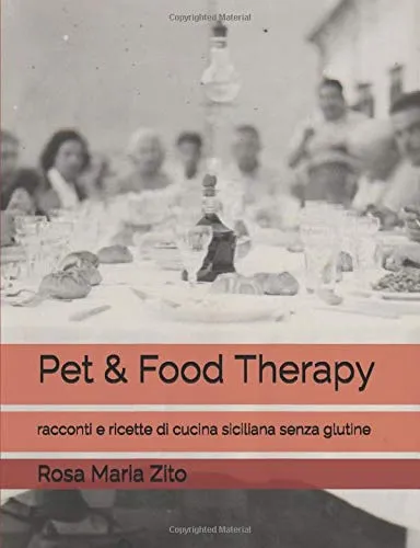 Pet & Food Therapy: racconti e ricette di cucina siciliana senza glutine