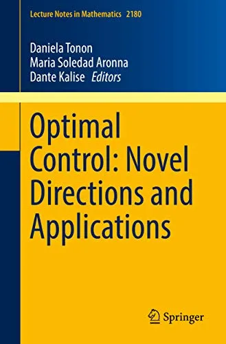 Optimal Control: Novel Directions and Applications (Lecture Notes in Mathematics Book 2180) (English Edition)