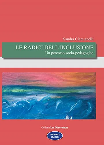 Le radici dell'inclusione. Un percorso socio-pedagogico