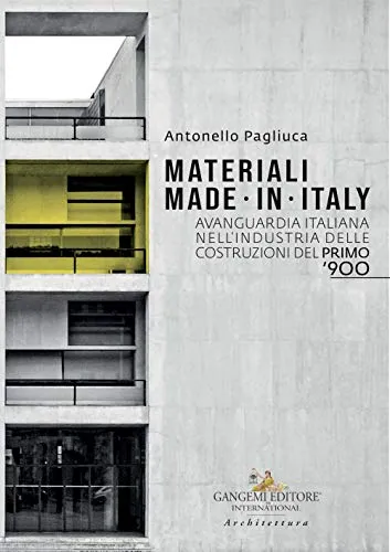 Materiali made in Italy. Avanguardia italiana nell'industria delle costruzioni del primo '900