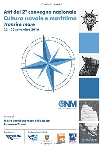 Atti del 2° convegno nazionale. Cultura navale e marittima transire mare 22-23 settembre 2016