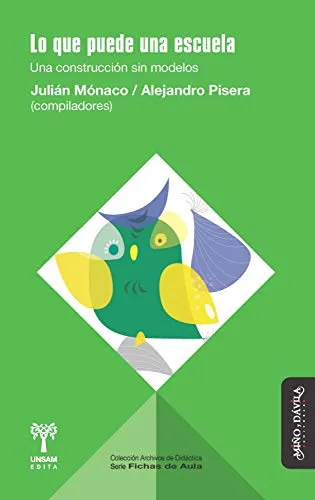 Lo que puede una escuela: Una construcción sin modelos (Archivos de Didáctica. Serie Fichas de Aula nº 8) (Spanish Edition)
