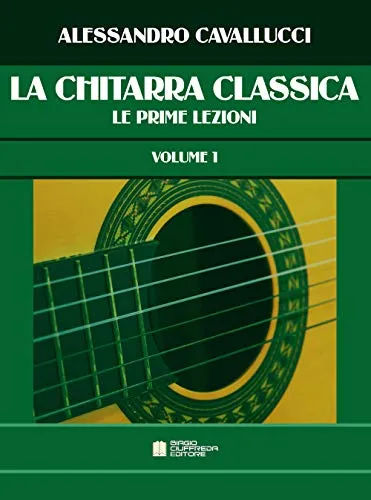 La chitarra classica. Le prime lezioni (Vol. 1)