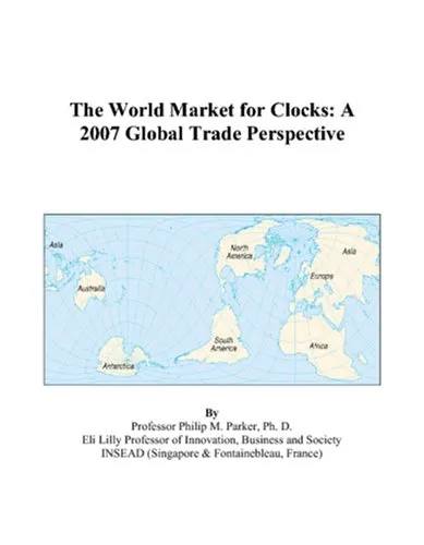 The World Market for Clocks: A 2007 Global Trade Perspective