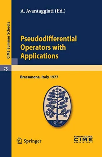 Pseudodifferential Operators with Applications: Lectures given at a Summer School of the Centro Internazionale Matematico Estivo (C.I.M.E.) held in Bressanone ... Summer Schools Book 75) (English Edition)
