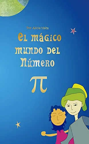 El mágico mundo del Numero Pi (Cuentos matemáticos de Alicia nº 2) (Spanish Edition)