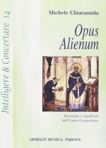 Opus alienum. Funzioni e significati del canto gregoriano