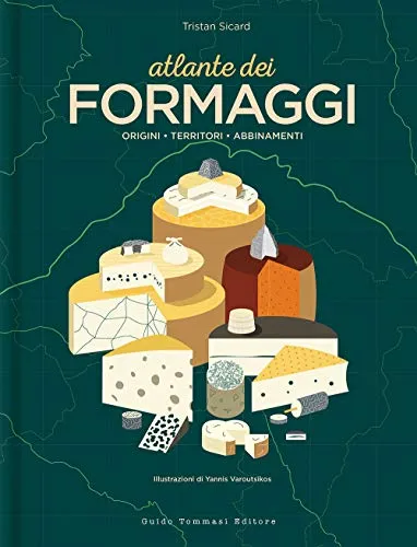 Atlante dei formaggi. Origini, territori, abbinamenti