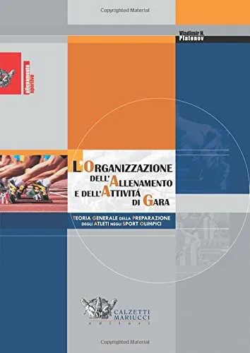 L'organizzazione dell'allenamento e dell'attività di gara. Teoria generale della preparazione degli atleti negli sport olimpici