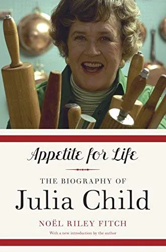 Appetite for Life: The Biography of Julia Child by Noel Riley Fitch (2012-05-01)