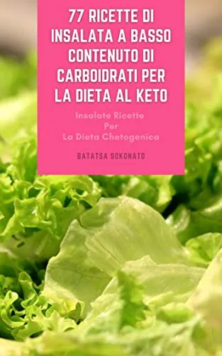 77 Ricette Di Insalata A Basso Contenuto Di Carboidrati Per La Dieta Al Keto : Insalate Ricette Per La Dieta Chetogenica - Insalate Di Pesce E Frutti Di Mare - Insalate Per Vegetariani