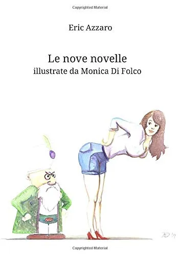 Le nove novelle: illustrate da Monica Di Folco