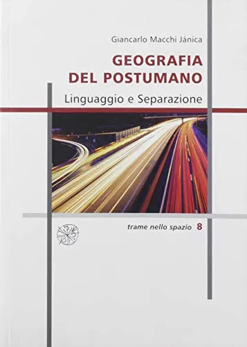 Geografia del postumano. Linguaggio e separazione. Nuova ediz.