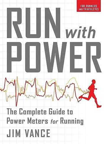 Run with Power: The Complete Guide to Power Meters for Running (English Edition)