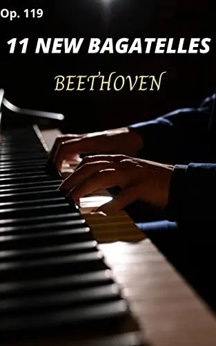 Beethoven Eleven new Bagatelles for piano, Op. 119 (sheet music score) (English Edition)