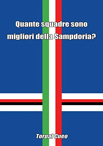 Quante squadre sono migliori della Sampdoria?: Regalo divertente per tifosi blucerchiati. Il libro è vuoto, perché è la Samp la squadra migliore di calcio. Idee regalo compleanno ultras UC Sampdoria