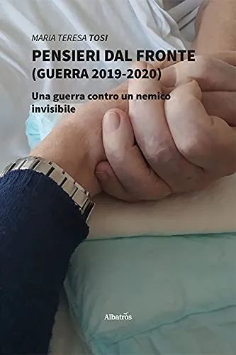 Pensieri dal fronte (guerra 2019-2020). Una guerra contro un nemico invisibile