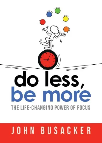 Do Less, Be More: The Life-Changing Power of Focus