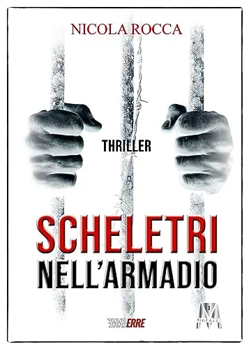 SCHELETRI NELL'ARMADIO: (Roberto Marazzi Vol. 1) Romanzo Thriller
