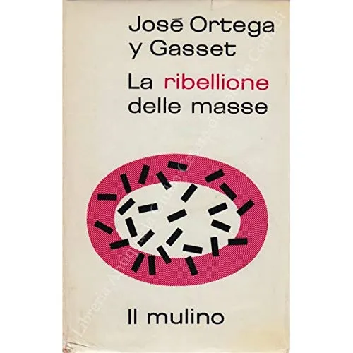 La ribellione delle masse. A cura di Salvatore Battaglia