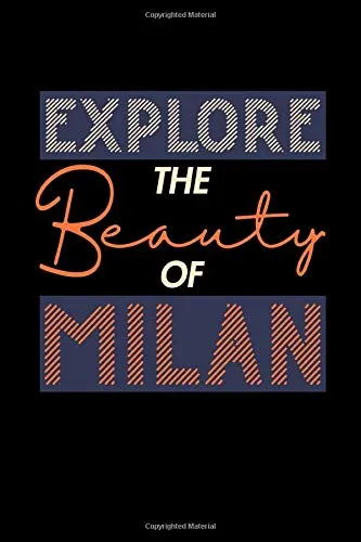 Explore The Beauty of Milan: 6x9 120 Lined Blank Pages Vacation Notebook, Journal and Travel Note Pad for Motivational Quote Collection