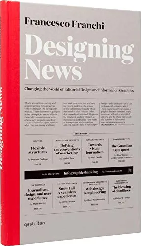 Designing News: Changing the World of Editorial Design and Information Graphics