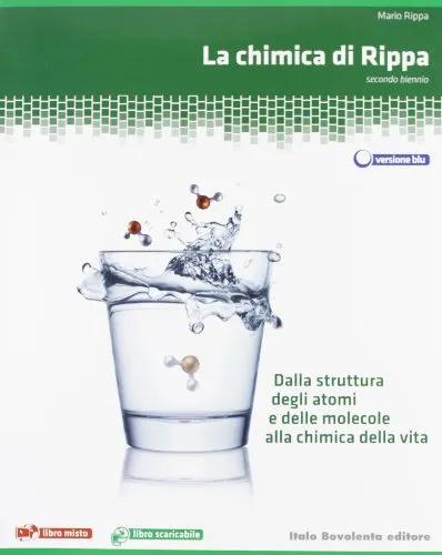 La chimica di Rippa. Dalla struttura degli atomi e delle molecole alla chimica della vita. Ediz. blu. Per le Scuole superiori. Con espansione online