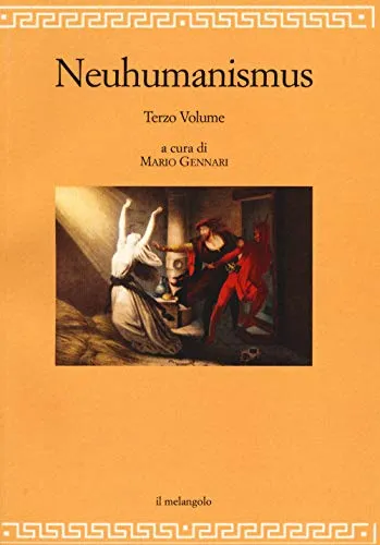Neuhumanismus. Pedagogie e culture del Neoumanesimo tedesco tra '700 e '800 (Vol. 3)