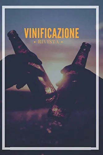 vinificazione rivista: per le vostre ricette e metodi di vino fatto in casa, produzione di birra, liquori di vino