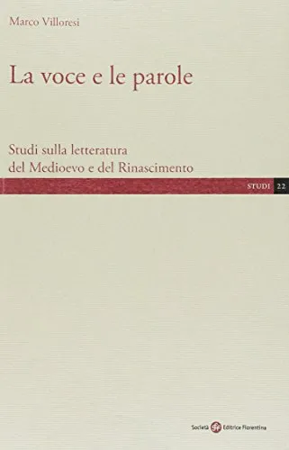 La voce e le parole. Studi sulla letteratura del Medioevo e del Rinascimento