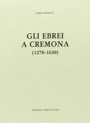 Gli ebrei a Cremona 1278-1630 (rist. anast. 1917)