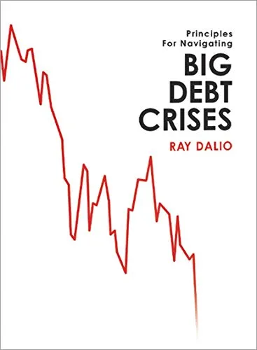 Principles for Navigating Big Debt Crises: The Archetypal Big Debt Cycle / Detailed Case Studies / Compendium of 48 Cases