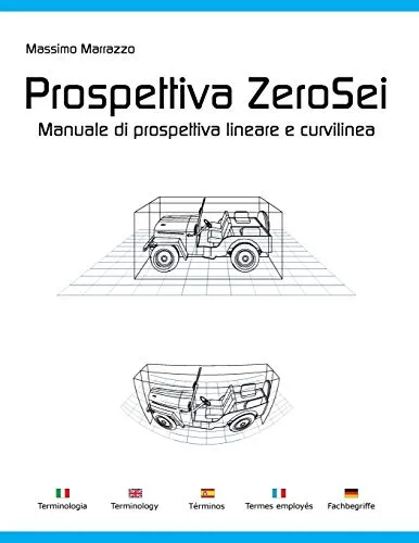 Prospettiva ZeroSei: Manuale di prospettiva rettilinea e curvilinea