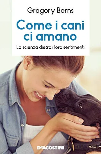 Come i cani ci amano. La scienza dietro i loro sentimenti