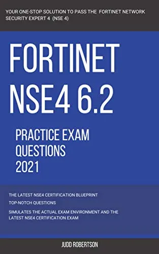 Fortinet: NSE4 6.2 Actual Exam Actual Questions 2021 Fortinet Network Security Expert 4 - NSE 4 (English Edition)