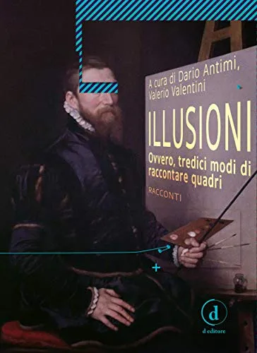 Illusioni: Ovvero, tredici modi di raccontare quadri